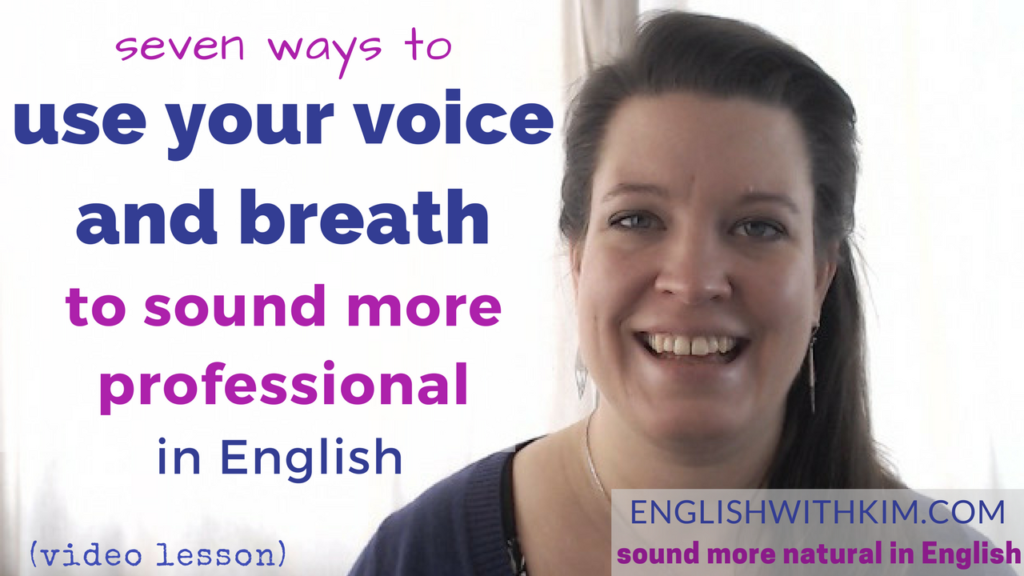 Seven Ways to Use Your Voice and Breath to Sound More Professional in