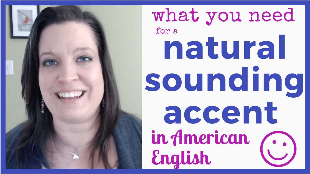 Four Elements of a NaturalSounding Accent in American English